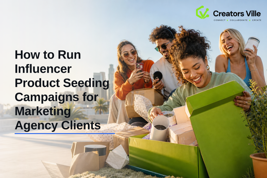 How to Run Influencer Product Seeding Campaigns for Marketing Agency Clients